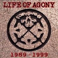 Life Of Agony : 1989 - 1999 Life Of Agony : 1989 - 1999